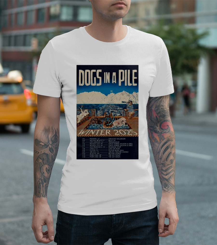 Dogs In A Pile Winter 2025 Tour Phoenix Solana Beach Los Angeles Nevada City San Francisco Chico Felton Arcata Seattle Portland T-Shirt