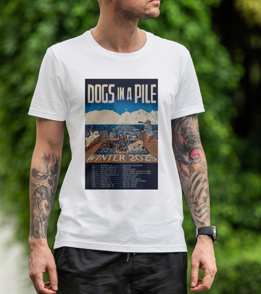 Dogs In A Pile Winter 2025 Tour Phoenix Solana Beach Los Angeles Nevada City San Francisco Chico Felton Arcata Seattle Portland T-Shirt