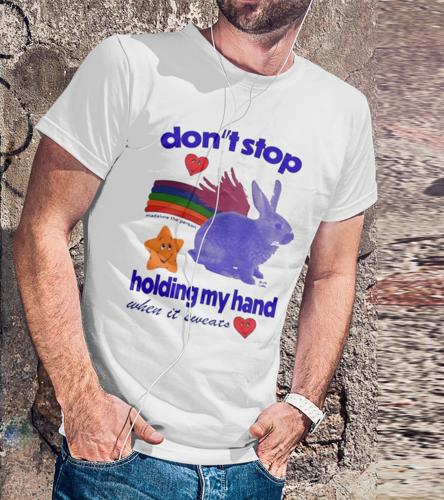 Don’t Stop Madeline The Person Holding My Hand When It Sweats Rainbow Bunny Hearts T-Shirt