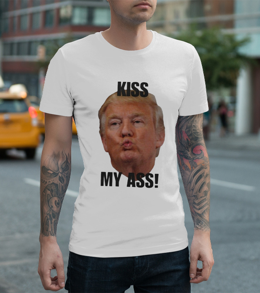 Donald Trump Kiss My Ass T-Shirt