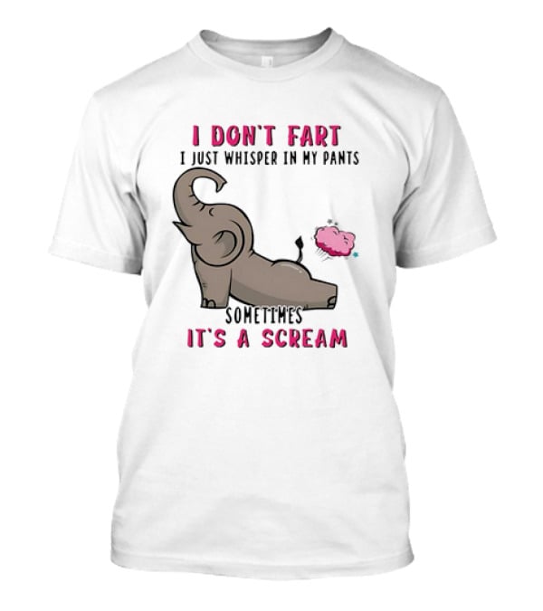 I Don’t Fart It's A Scream Elephant T-Shirt