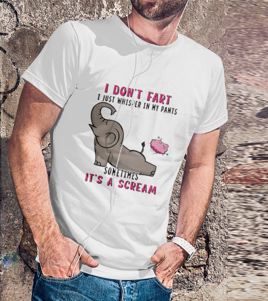 I Don’t Fart It's A Scream Elephant T-Shirt