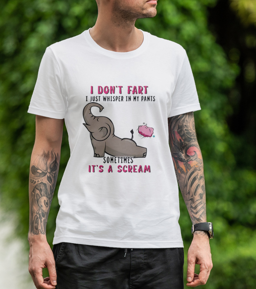 I Don’t Fart It's A Scream Elephant T-Shirt