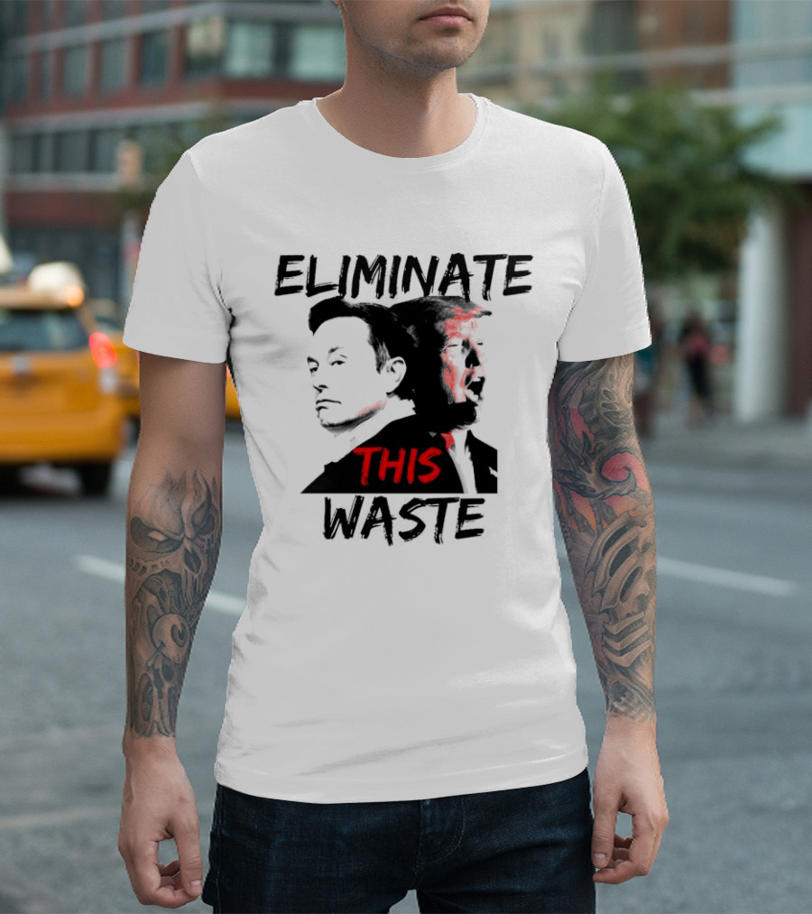 Eliminate Waste Musk Trump Political Commentary T-Shirt