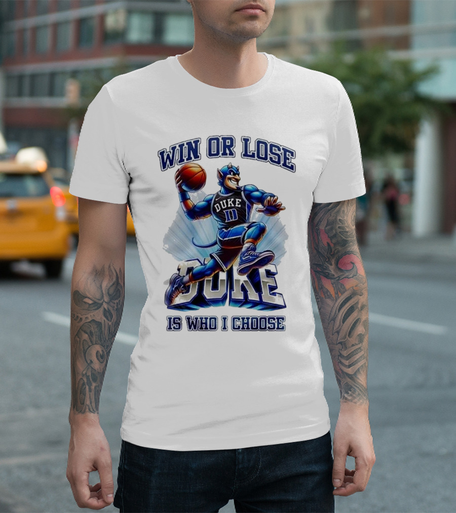 Duke Blue Devils Win Or Lose Is Who I Choose Basketball T-Shirt