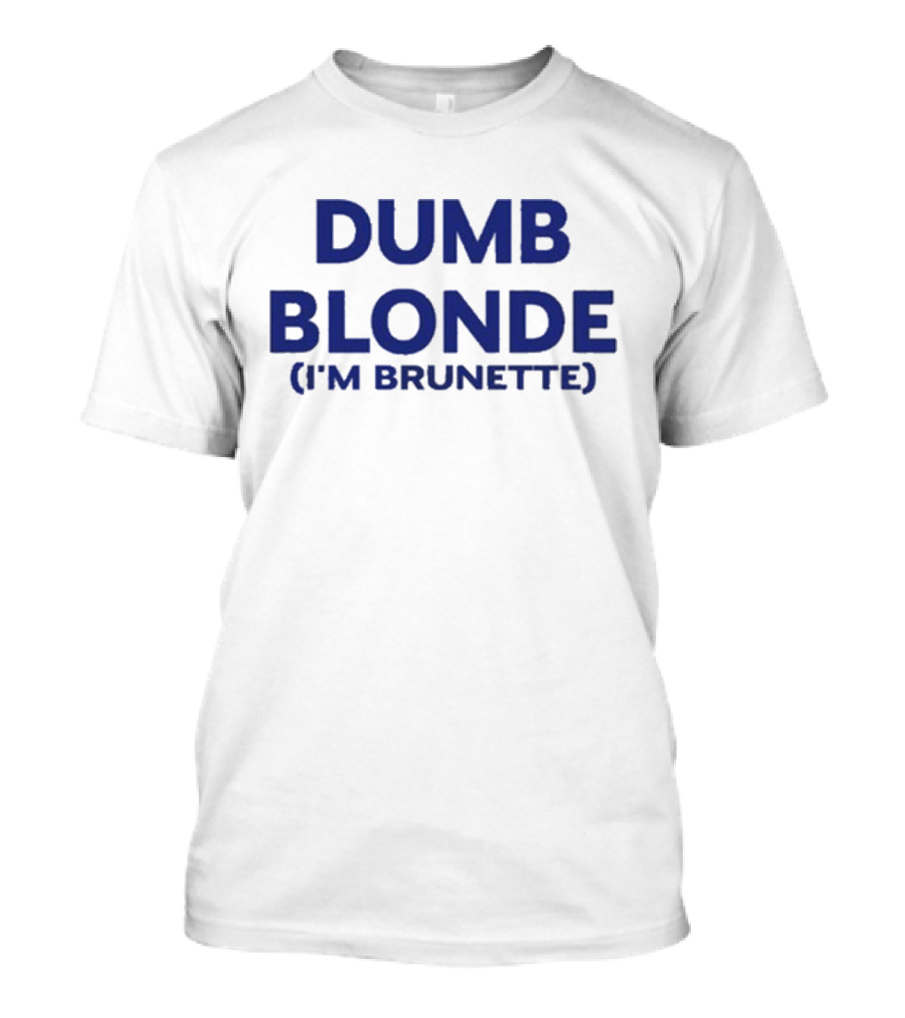 Dumb Blonde I'm Brunette T-Shirt