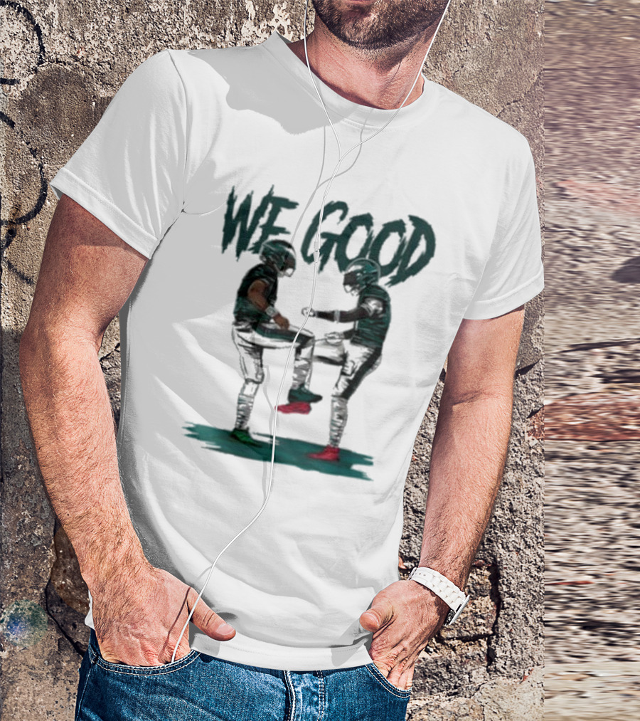 Eagles We Good Football Celebration T-Shirt