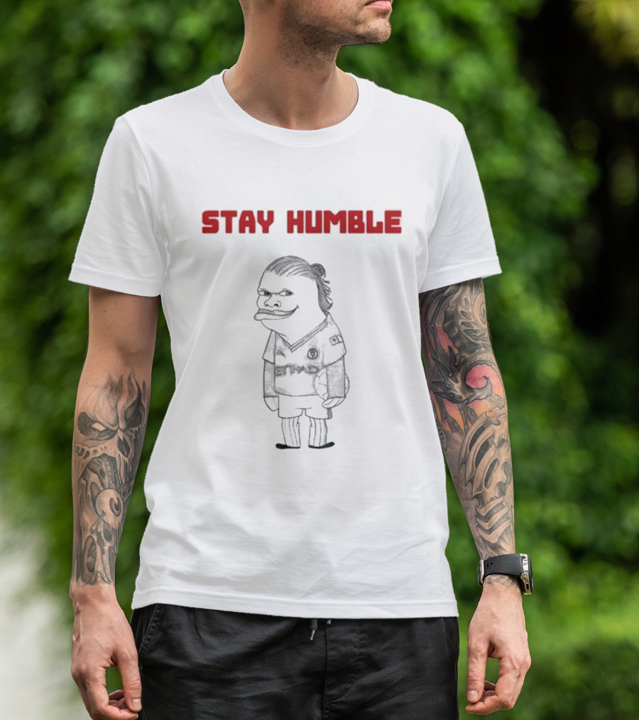 Stay Humble Erling Haaland Soccer Character T-Shirt