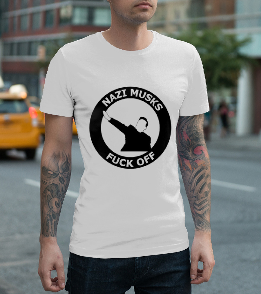 Fuck off Nazi Musk T-Shirt