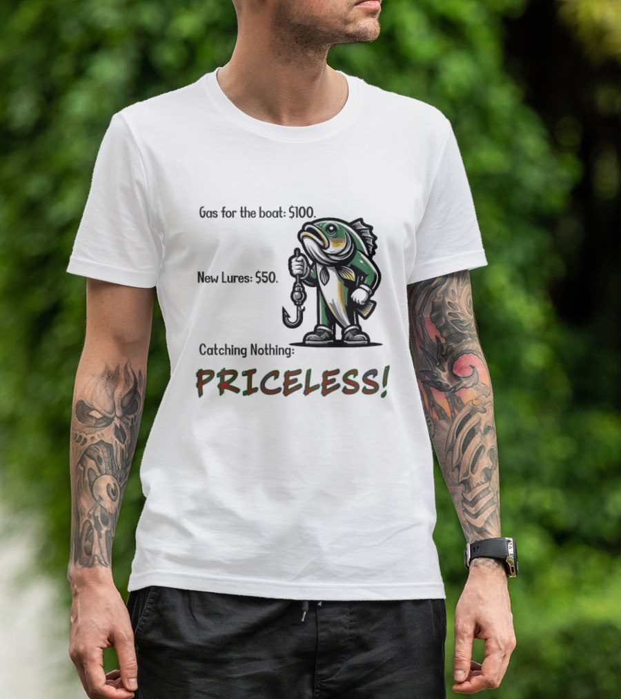 Gas For The Boat 5100 New Lures 550 Catching Nothing Priceless Fishing T-Shirt
