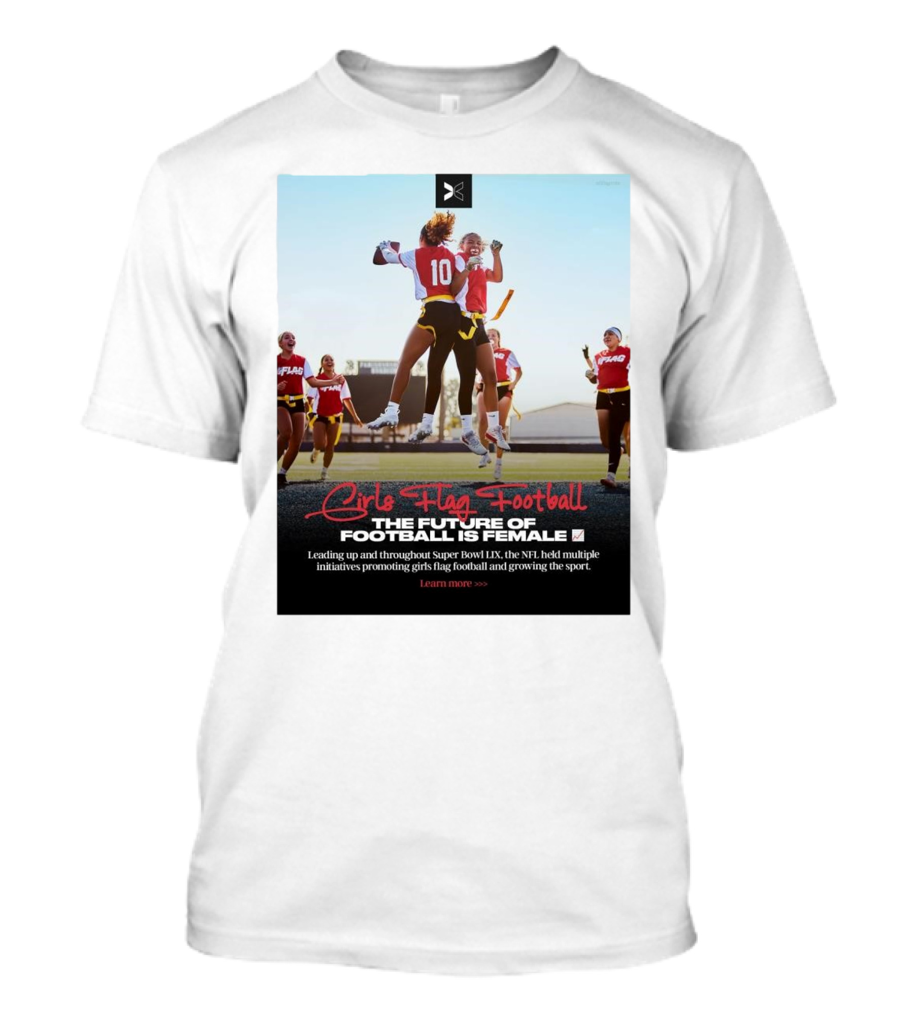 Girls Flag Football The Future Of Football Is Female Leading Up And Throughout Super Bowl LIX NFL Initiatives Promoting Sport T-Shirt