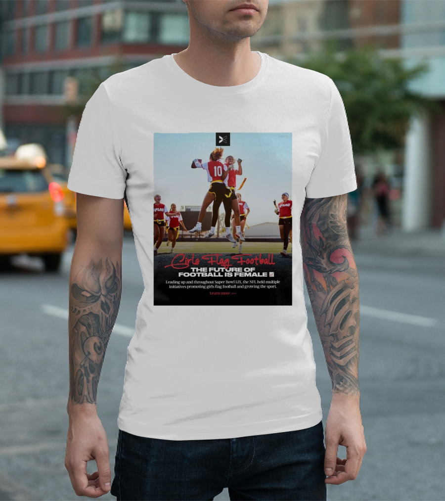 Girls Flag Football The Future Of Football Is Female Leading Up And Throughout Super Bowl LIX NFL Initiatives Promoting Sport T-Shirt
