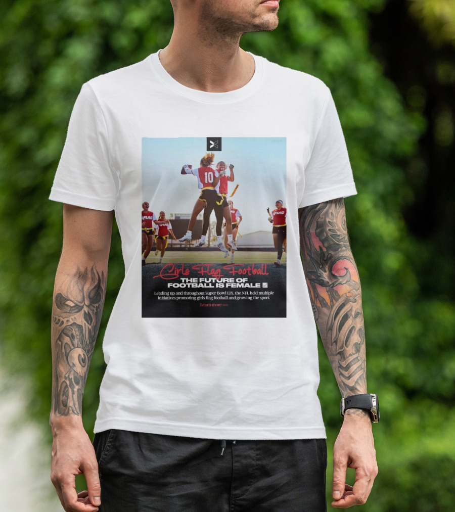 Girls Flag Football The Future Of Football Is Female Leading Up And Throughout Super Bowl LIX NFL Initiatives Promoting Sport T-Shirt