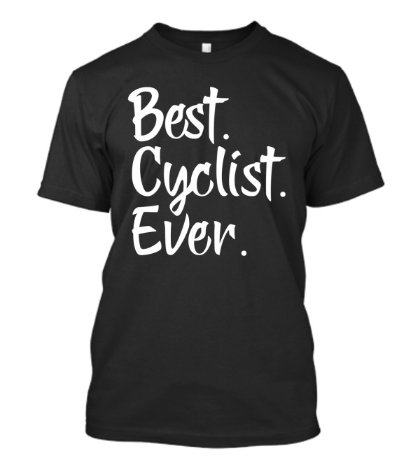 Best Cyclist Ever骑行冠军之选 T-Shirt