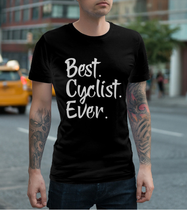 Best Cyclist Ever骑行冠军之选 T-Shirt