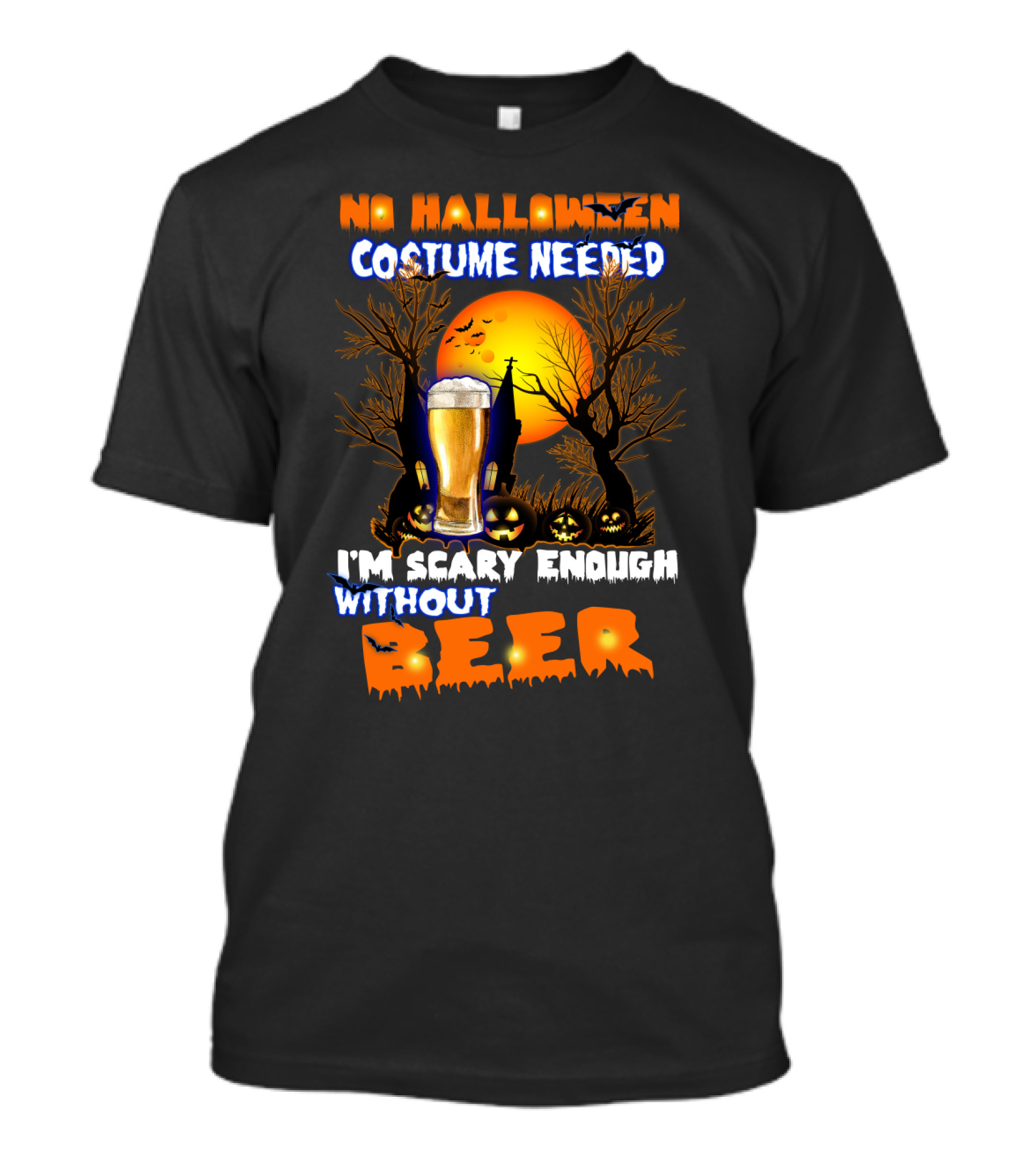No Halloween Costume Needed I'm Scary Enough Without Beer Jack-O'-Lanterns And Full Moon T-Shirt
