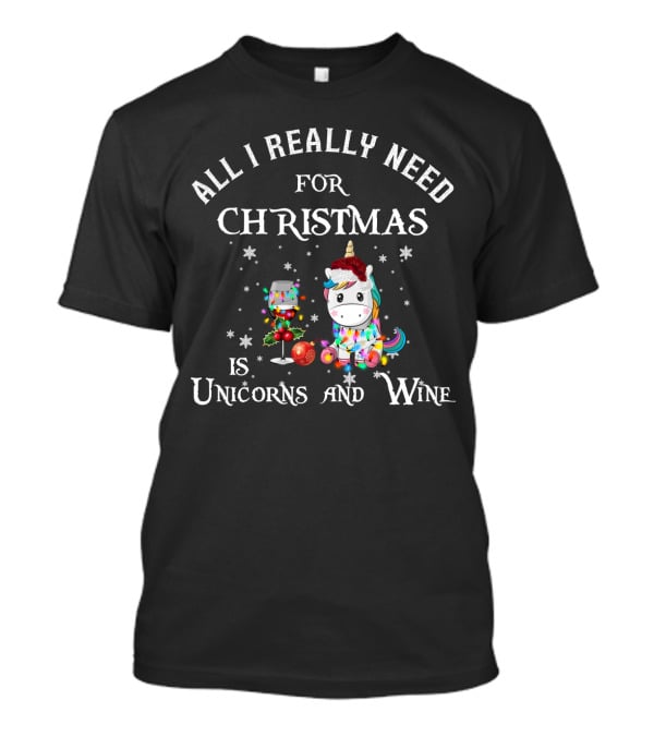 All I Really Need For Christmas Is Unicorns And Wine With Festive Decorations T-Shirt