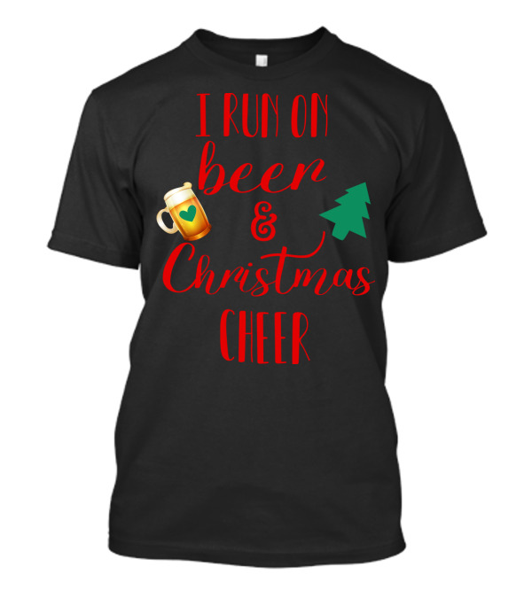 I Run On Beer And Christmas Cheer With Beer Mug And Christmas Tree T-Shirt