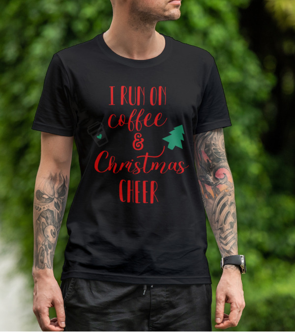 I Run On Coffee And Christmas Cheer Holiday Vibes T-Shirt