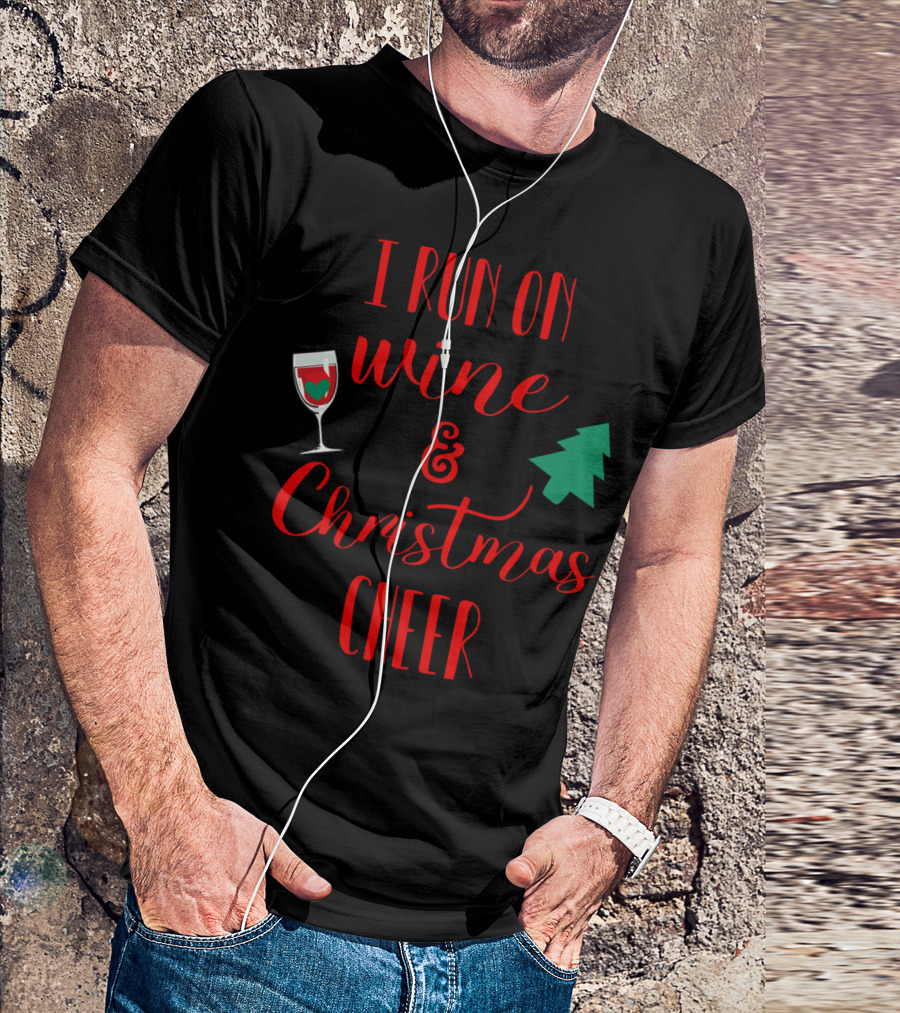 I Run On Wine And Christmas Cheer Festive Holiday Spirit With Wine Glass And Christmas Tree T-Shirt