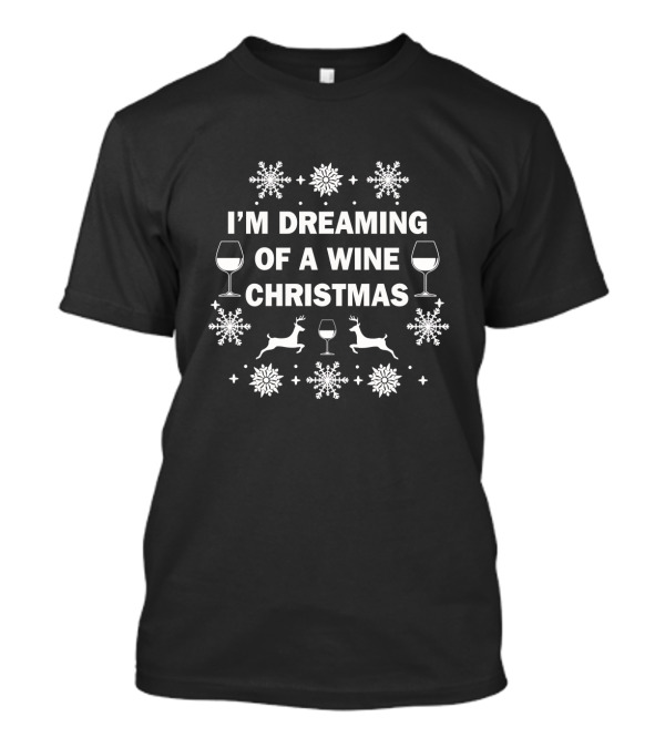 I'm Dreaming Of A Wine Christmas Snowflakes Reindeer T-Shirt