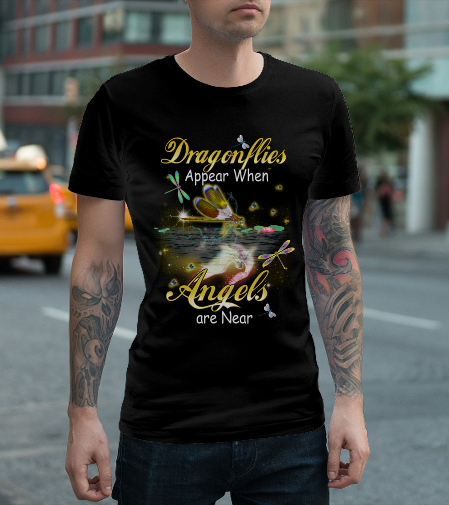 Dragonflies Appear When Angels Are Near T-Shirt