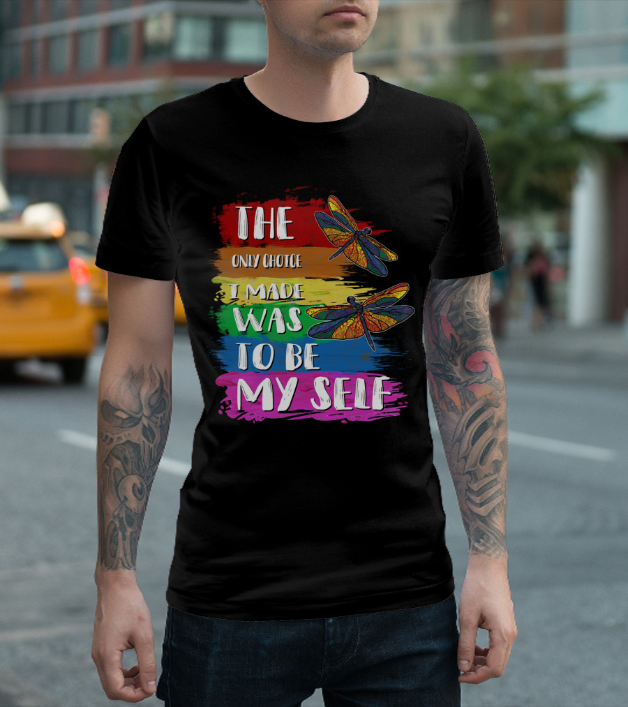 The Only Choice I Made Was To Be Myself Dragonfly T-Shirt