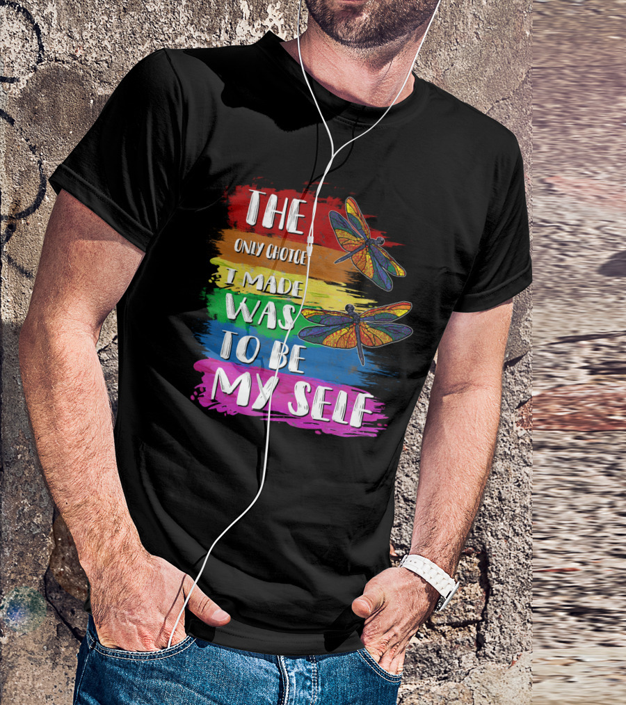 The Only Choice I Made Was To Be Myself Dragonfly T-Shirt