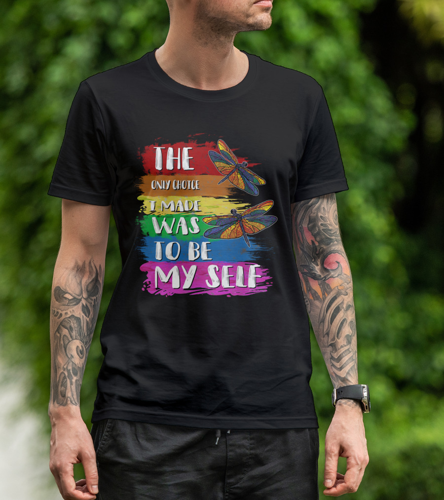 The Only Choice I Made Was To Be Myself Dragonfly T-Shirt