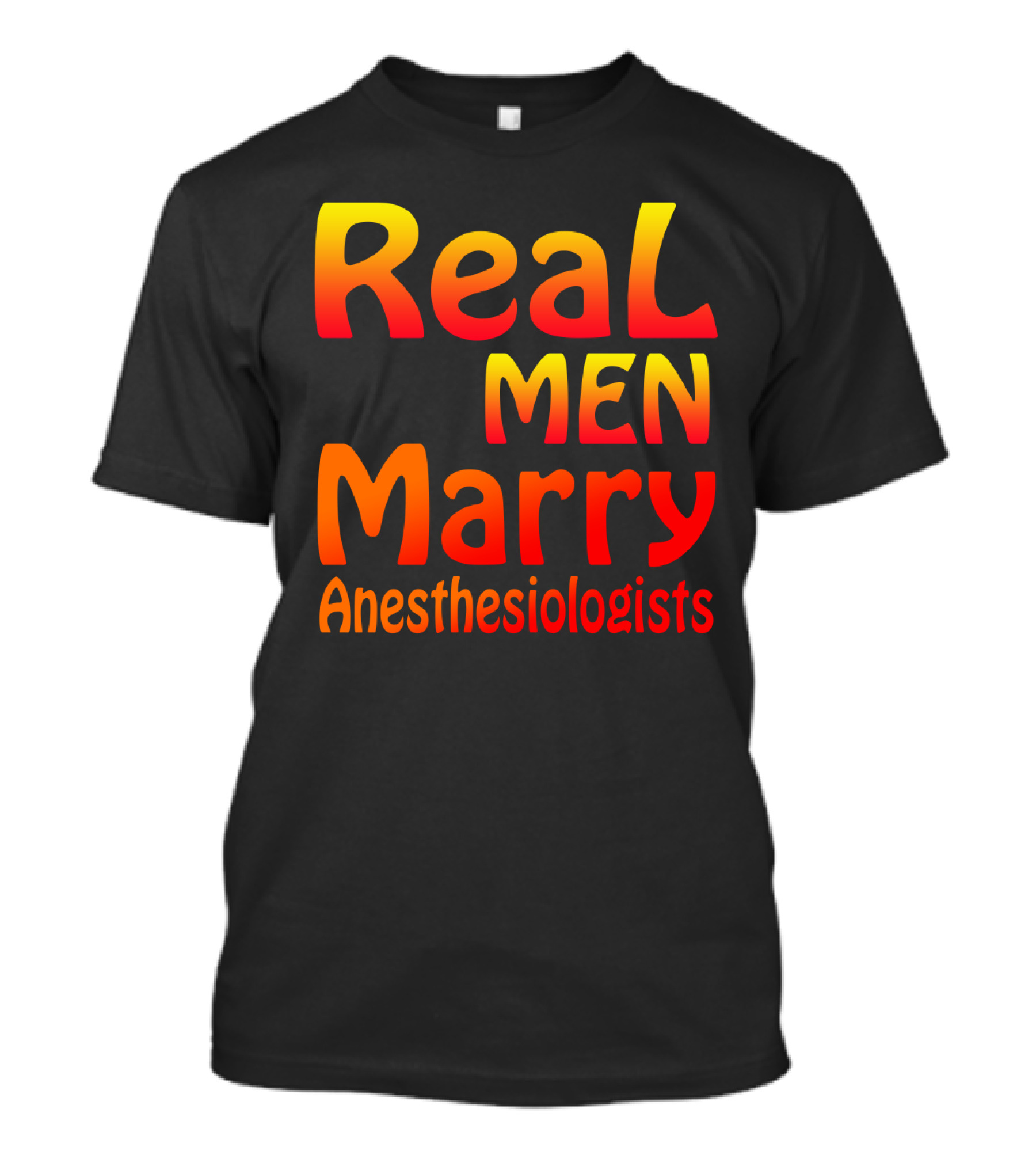 Real Men Marry Anesthesiologists Bold Gradient Text T-Shirt