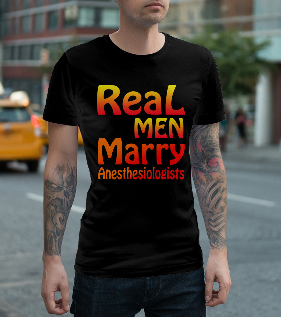 Real Men Marry Anesthesiologists Bold Gradient Text T-Shirt