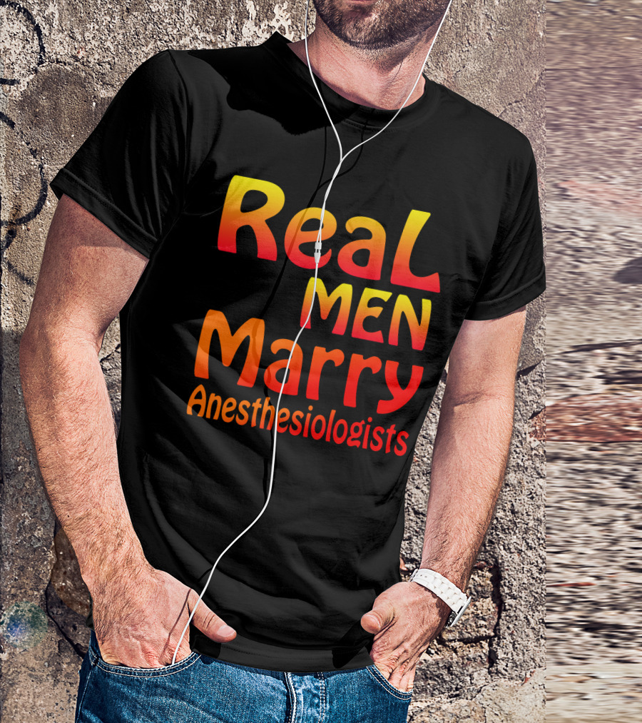Real Men Marry Anesthesiologists Bold Gradient Text T-Shirt