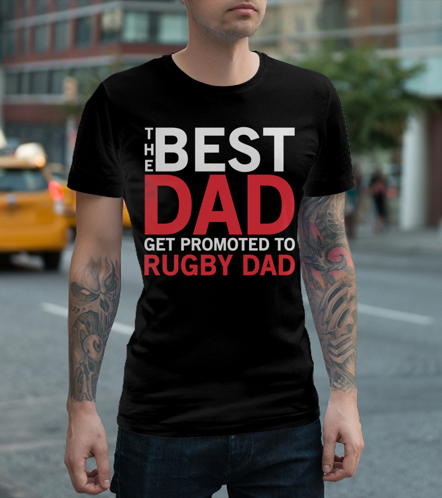 The Best Dad Get Promoted To Rugby Dad T-Shirt