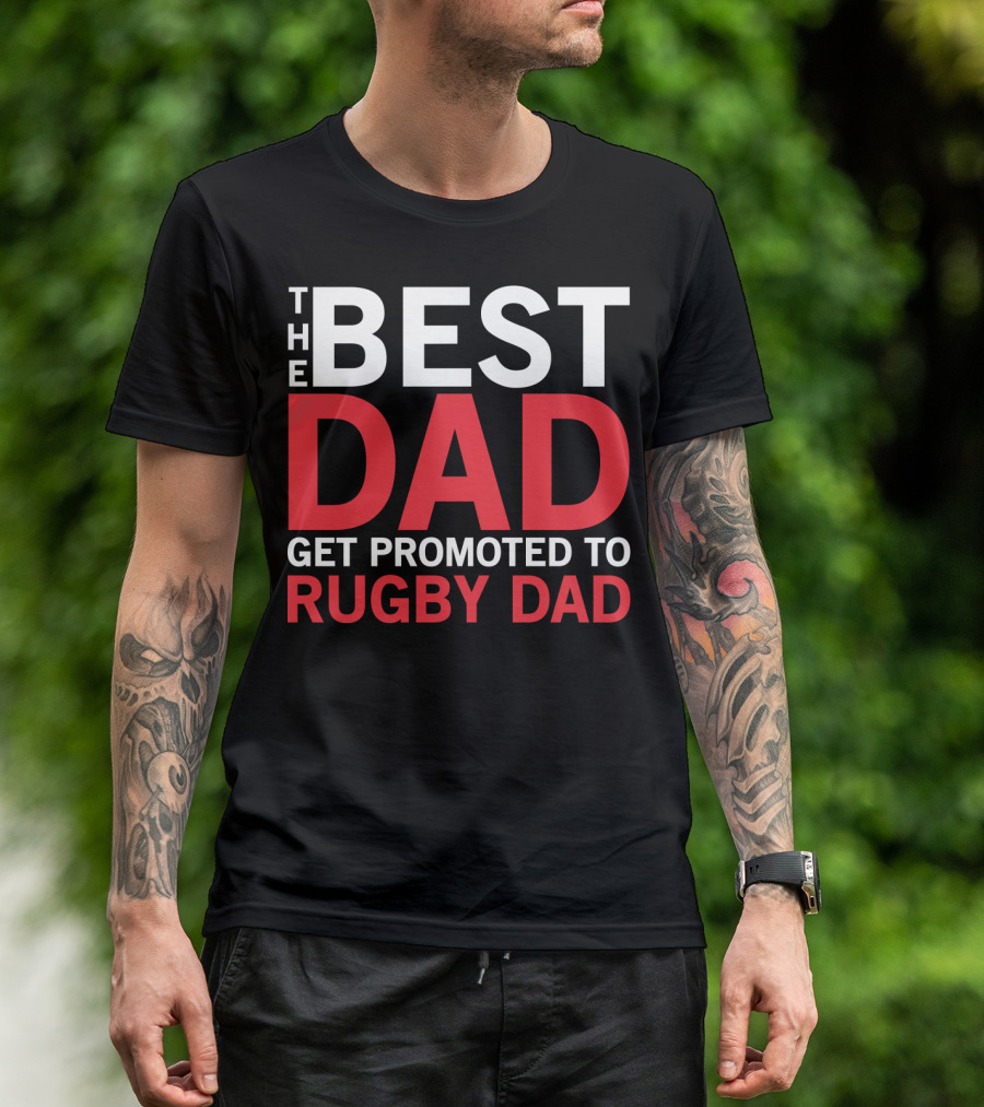 The Best Dad Get Promoted To Rugby Dad T-Shirt