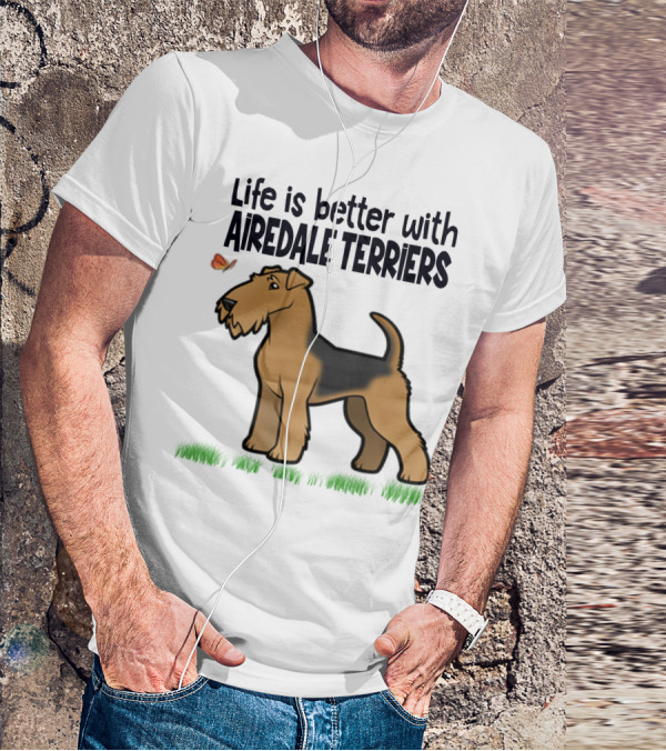 Life Is Better With Airedale Terriers Airedale Terrier Dog And Butterfly T-Shirt