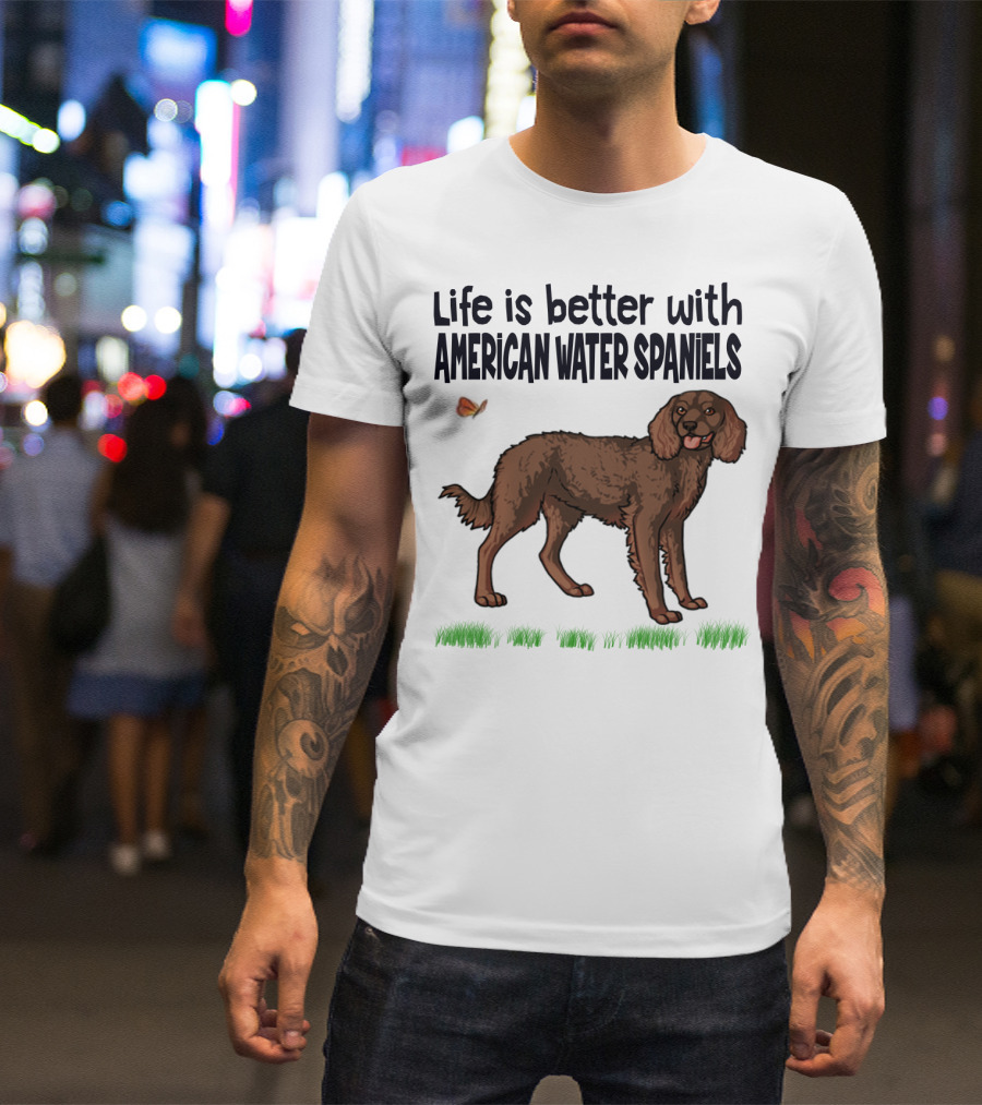Life Is Better With American Water Spaniels And Butterfly T-Shirt