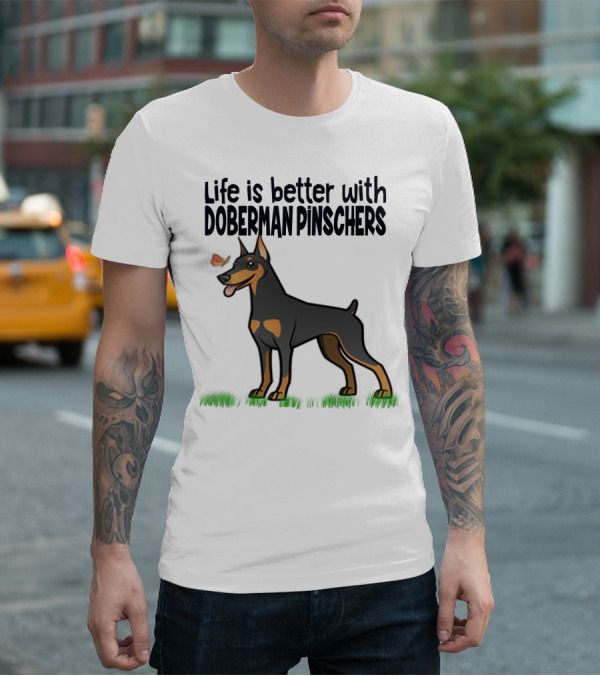 Life Is Better With Doberman Pinschers Butterfly Companion T-Shirt