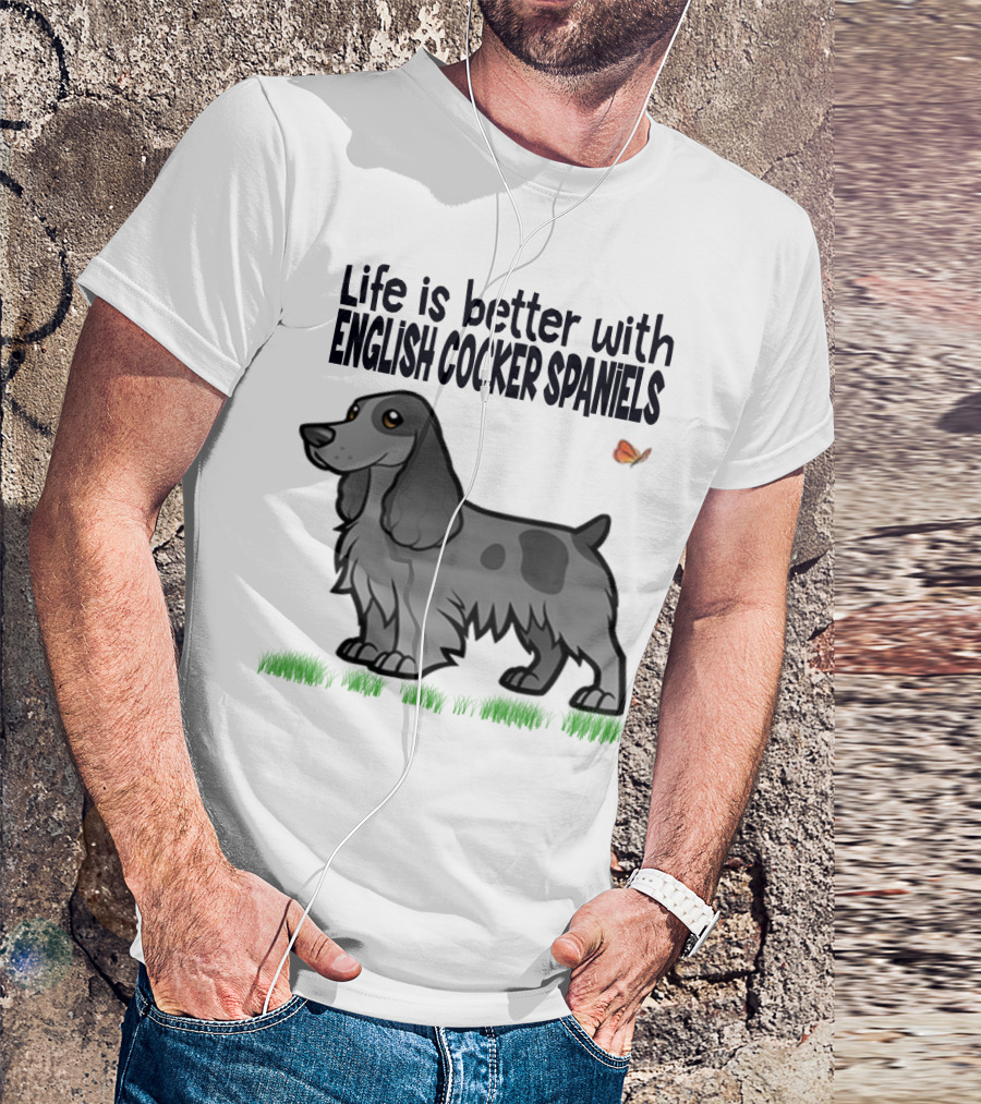 Life Is Better With English Cocker Spaniels And Butterfly T-Shirt