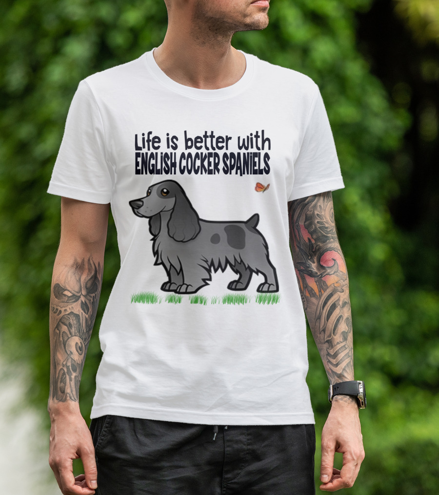 Life Is Better With English Cocker Spaniels And Butterfly T-Shirt
