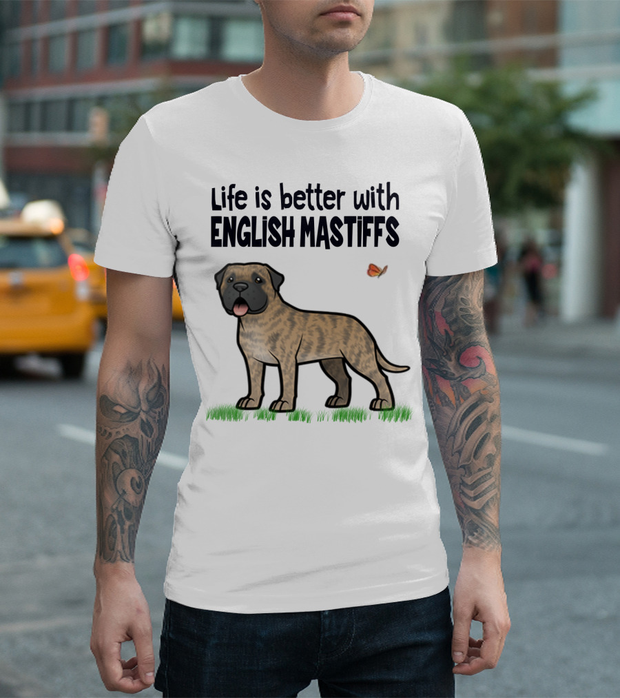 Life Is Better With English Mastiffs I Like Mastiffs T-Shirt