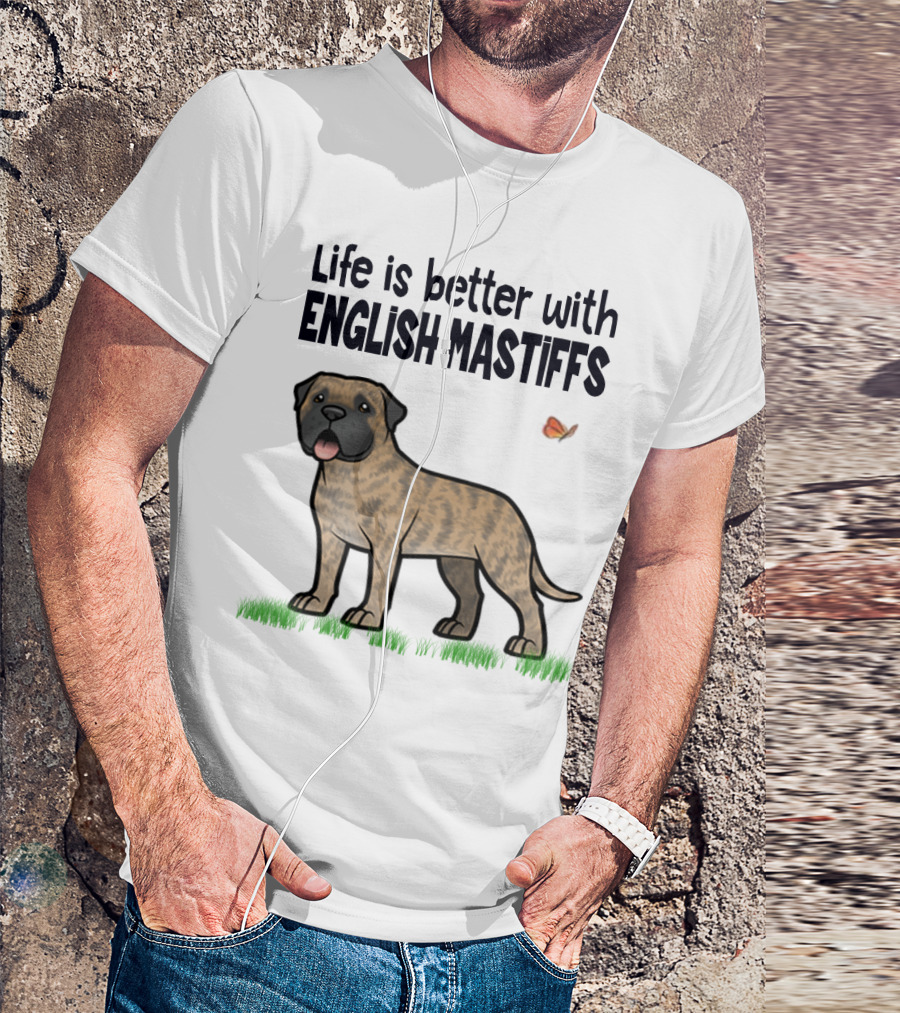 Life Is Better With English Mastiffs I Like Mastiffs T-Shirt