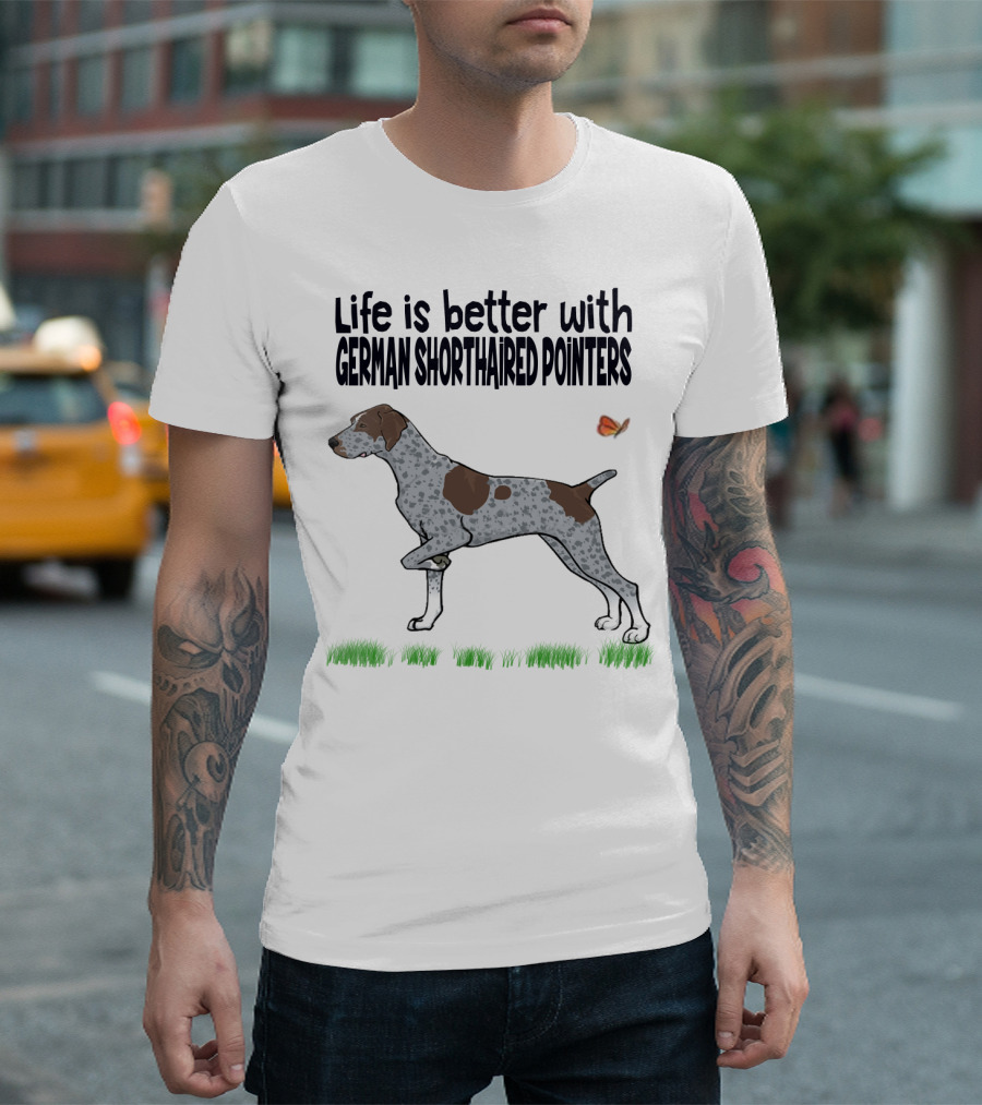 Life Is Better With German Shorthaired Pointers Dog And Butterfly T-Shirt