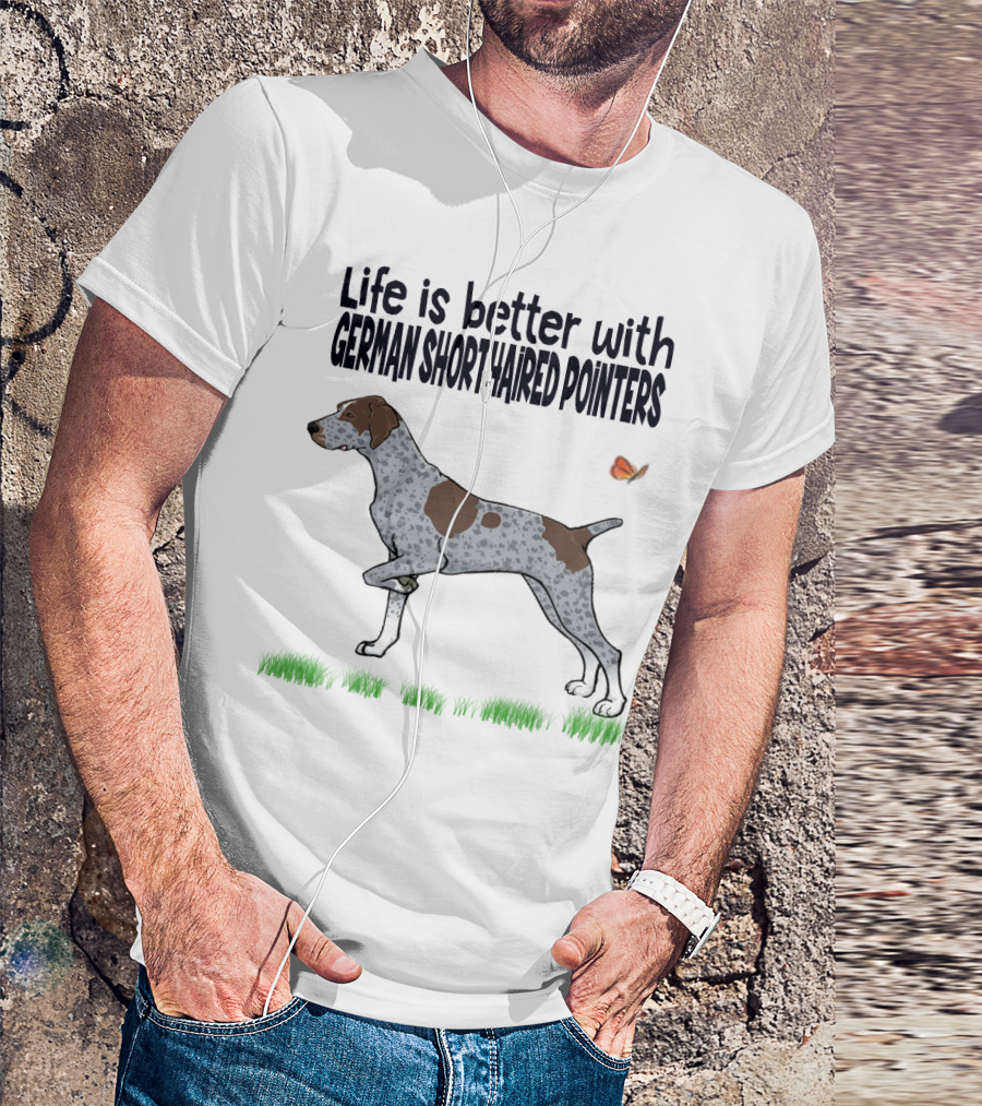 Life Is Better With German Shorthaired Pointers Dog And Butterfly T-Shirt