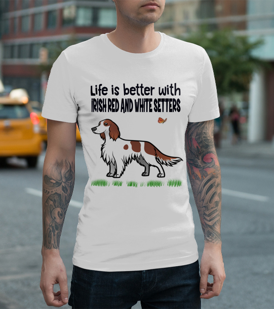Life Is Better With Irish Red And White Setters Butterfly And Grass Scene T-Shirt
