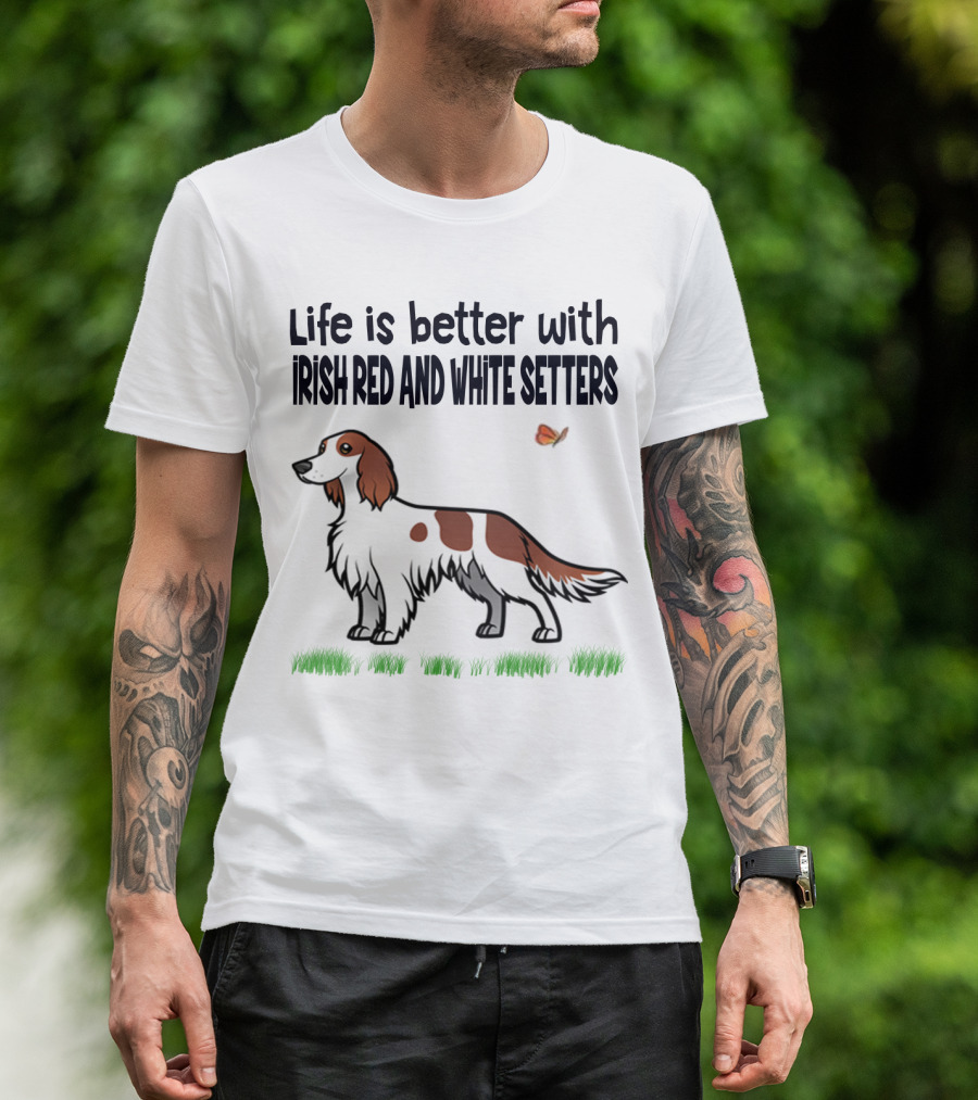 Life Is Better With Irish Red And White Setters Butterfly And Grass Scene T-Shirt