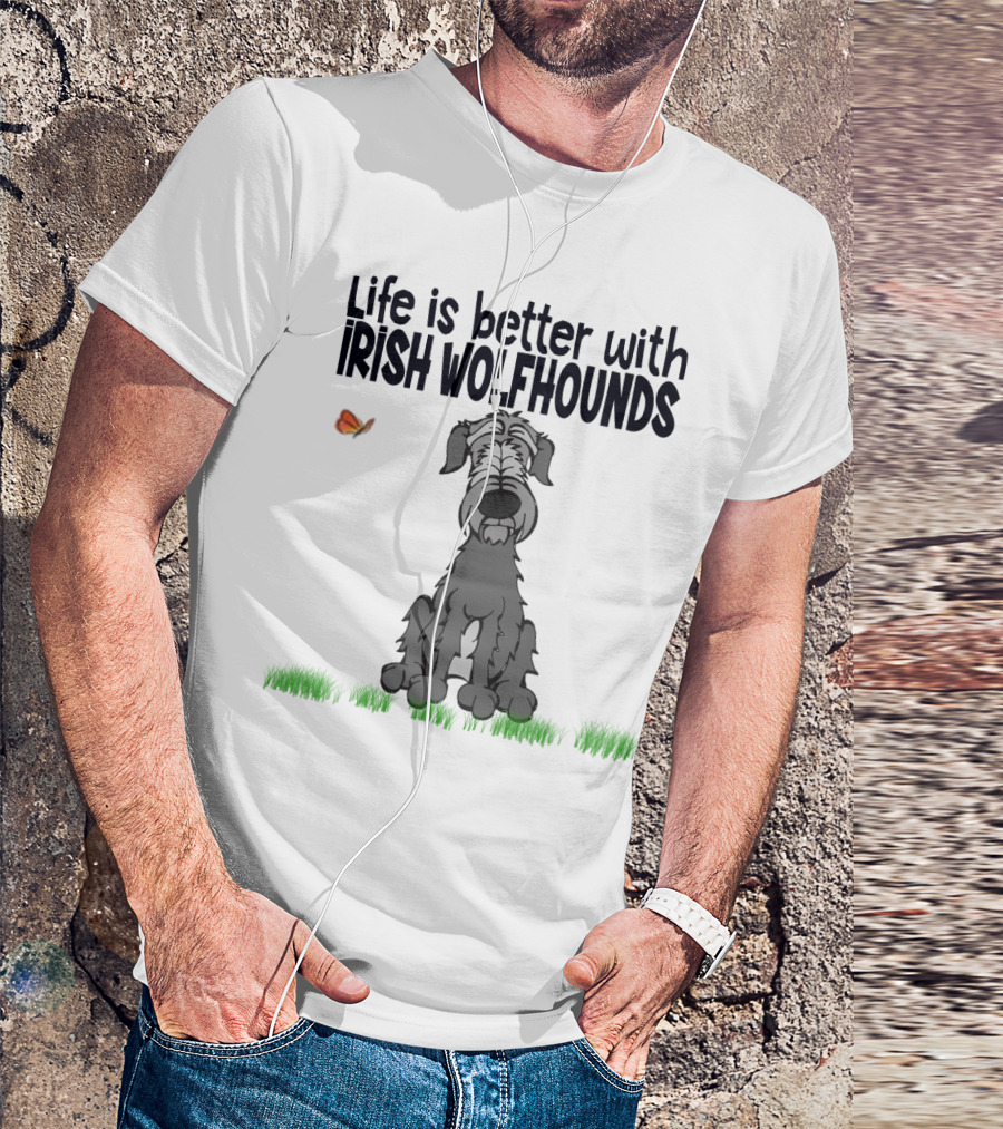 Life Is Better With Irish Wolfhounds Accompanied By Butterfly And Grass T-Shirt