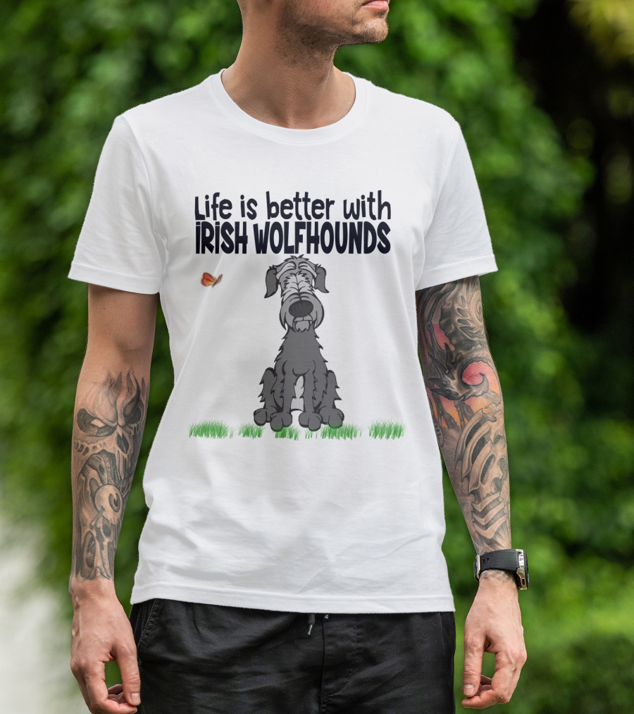 Life Is Better With Irish Wolfhounds Accompanied By Butterfly And Grass T-Shirt