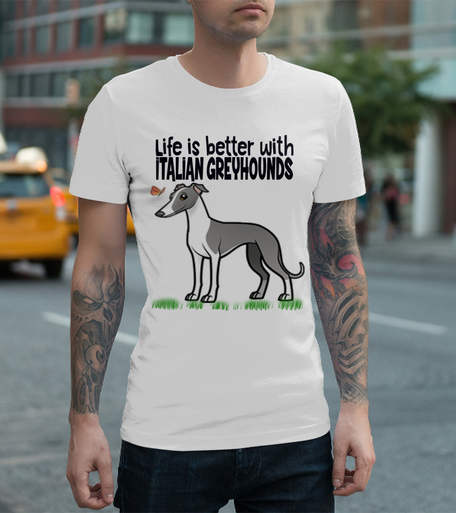Life Is Better with Italian Greyhounds for Dog Lovers T-Shirt