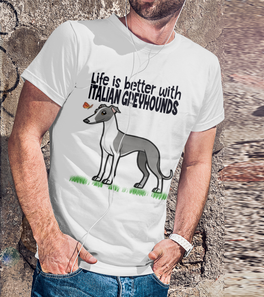 Life Is Better With Italian Greyhounds For Dog Lovers T-Shirt