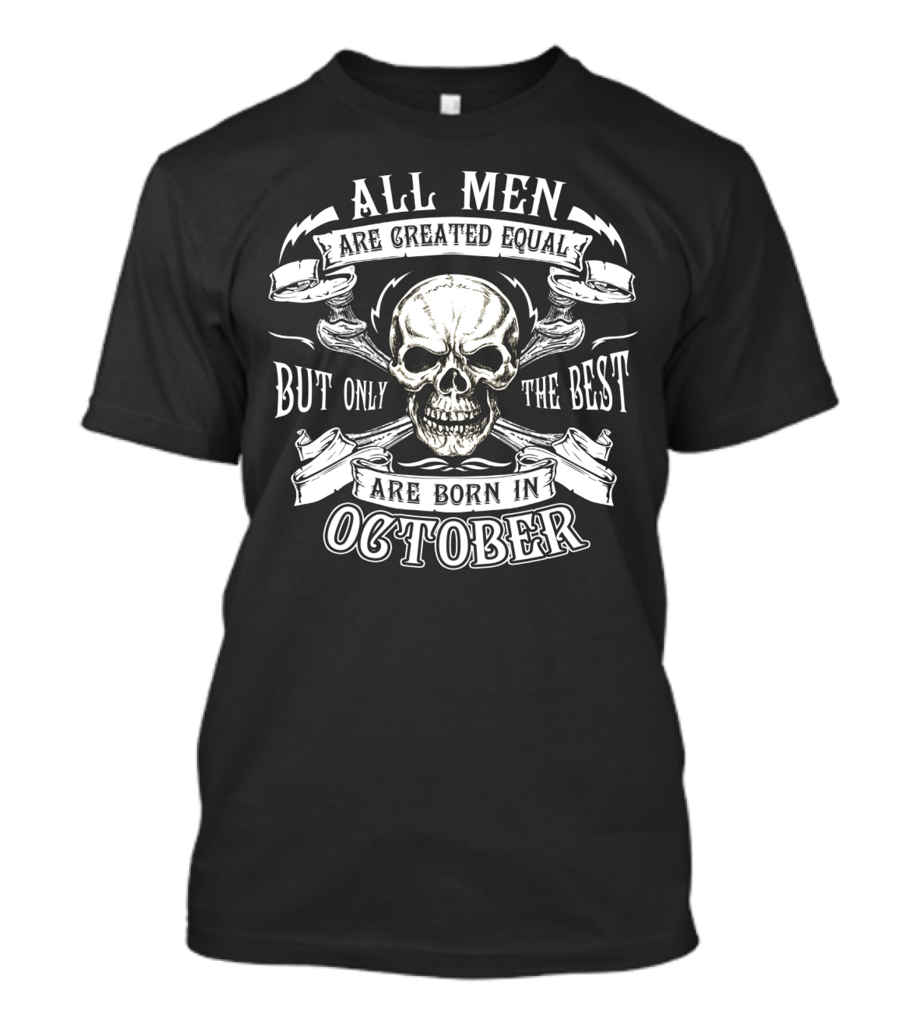 All Men Are Created Equal But Only The Best Are Born In October Skull Banner T-Shirt